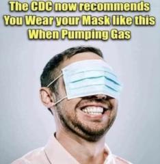 CDC recommends to wear your mask over your eyes while pumping gas