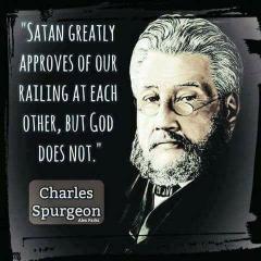 Satan approves of us railing at each other God does not quote