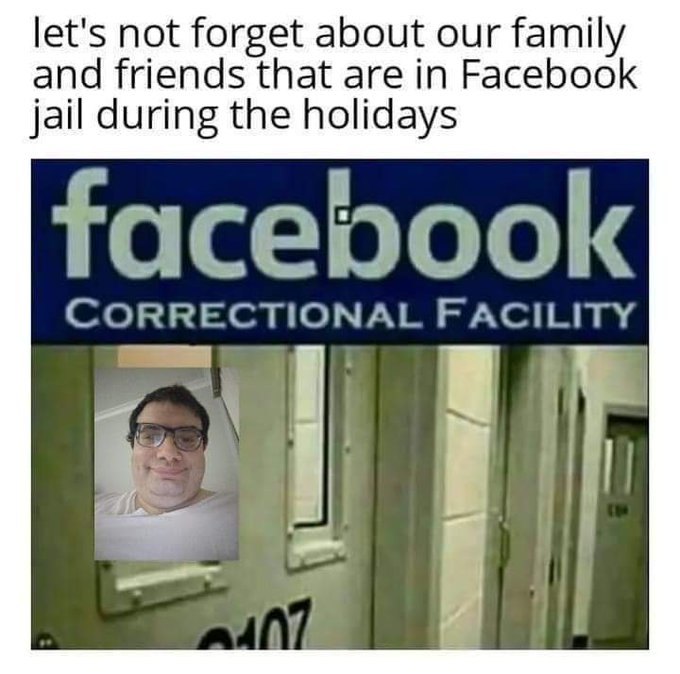 Lets not forget our facebook friends and family in facebook jail during the holidays