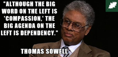 Left confuses compassion for dependency Thomas Sowell quote