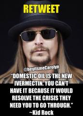 Domestic oil is the new ivermectin crisis Kid rock