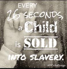 Every 26 seconds a child is sold into slavery
