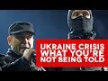 Ukraine Crisis - What You&#039;re Not Being Told