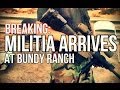BREAKING: Militia Arrives at Bundy Ranch