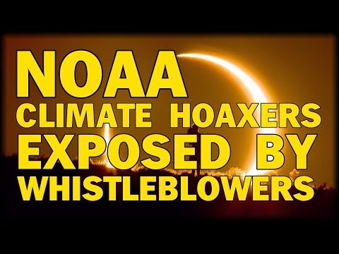 NOAA CLIMATE HOAXERS EXPOSED BY WHISTLEBLOWERS