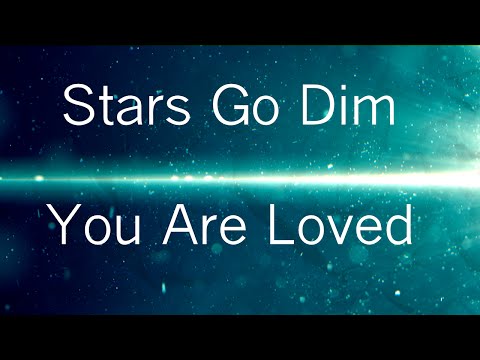 You are loved [Lyrics] - Stars Go Dim