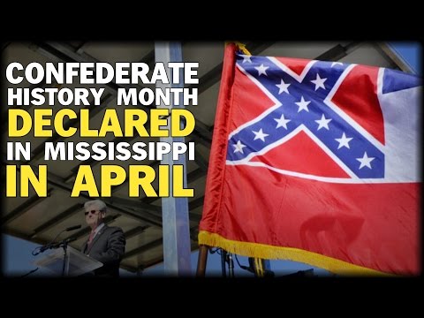 APRIL DECLARED CONFEDERATE HISTORY MONTH IN MISSISSIPPI