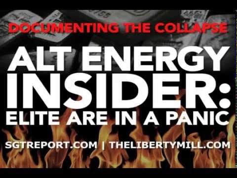WARNING: Alt Energy Insider -- The Elite Are In A PANIC