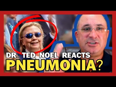 BREAKING: DR. TED NOEL REACTS TO &#039;PNEUMONIA&#039; CLAIMS FROM CRIPPLED HILLARY&#039;S DOCTOR
