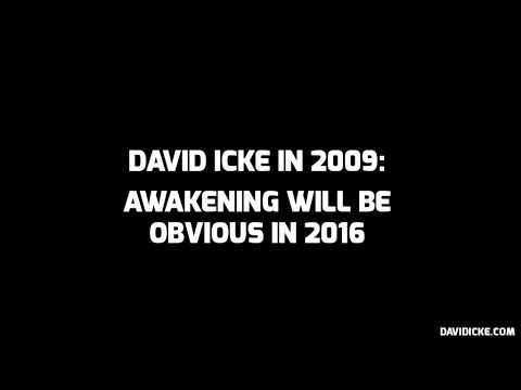 David Icke in 2009 - The Awakening Will Be Obvious In 2016