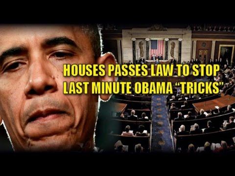 House Passes New Law to Prevent Any Last Minute &quot;Obama Tricks&quot;