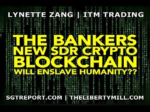 BREAKING: BANKERS&#039; NEW SDR CRYPTO BLOCKCHAIN WILL ENSLAVE HUMANITY?? - Lynette Zang