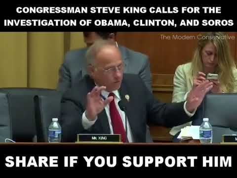 Congressman Steve King Calls for investigation of Obama, Clinton and Soros