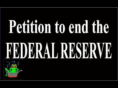 Petition to End the Federal Reserve Need 100,000 Signatures
