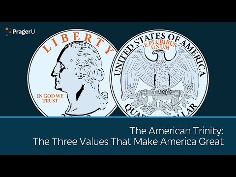 The American Trinity: The Three Values that Make America Great