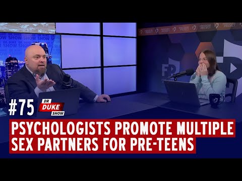 Ep. 75 - Psychologists Promote Multiple Sex Partners For Pre-Teens