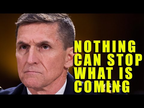 General Michael Flynn Knows Everything - Nothing Can Stop What Is Coming!