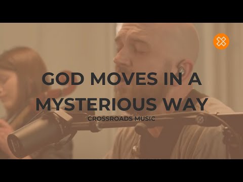God Moves in a Mysterious Way (live)- Crossroads Music