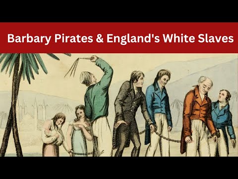 The Barbary Pirates &amp; England&#039;s White Slaves