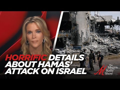 Megyn Kelly Describes Horrific Details About Hamas&#039; Attack on Israel, and the Beginning of a New War