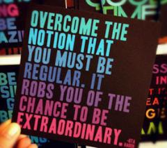 Why be &quot;Regular&quot; When You Can Be Extraordinary?