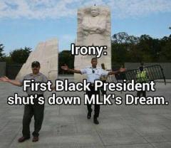 Irony - The first black president shuts down MLK jrs Dream