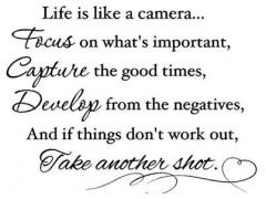 How life is like a camera