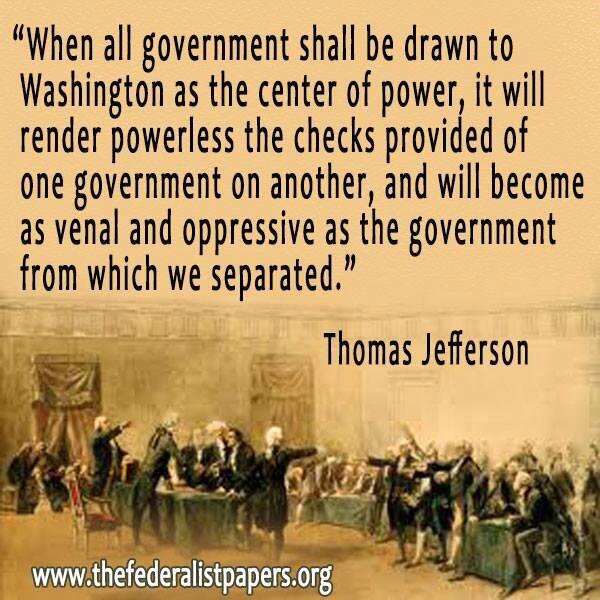 When all government shall be drawn to Washington as the center of power - Thomas Jefferson quote