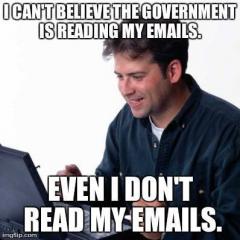 I cant believe the government is reading my emails Even I dont read my emails
