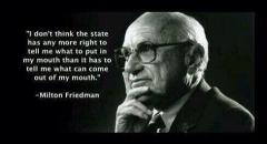 I do not think the state has the right to tell me what to put in my mouth - Milton Friedman