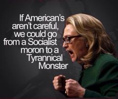 Do we really want to go from a Socialist moron to a Tyrannical Monster