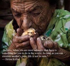 Hellen Keller Quote Believe when you are most unhappy so long as you can sweeten anothers pain