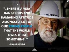 Charlie Daniels - There is a  prominent and dangerous attitude amongst a lot of our young people