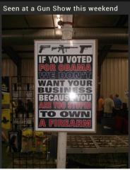 If you voted for Obama we do not want your business gun show sign