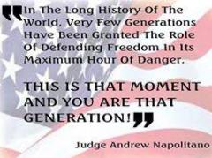 Few Generations have been called on to defend freedom in its maximum hour of danger - You are that generation - Judge Napolitano Quote
