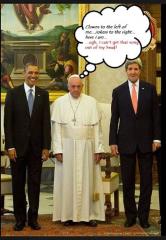 Clowns to the Left of me Jokers to the Right - Pope between obama and Kerry