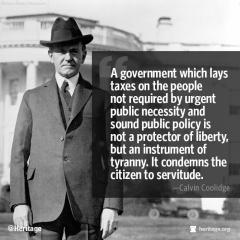 Taxes laid upon the public without urgent public neccessity are an instrument of tyranny Calvin Coolidge  Quote