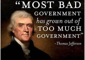 Most bad government has grown out of too much government Thomas Jefferson quote
