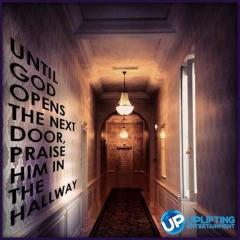 Until God Opens the Next Door Praise God in the Hallway