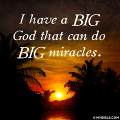 I have a Big God who can do Big Miracles