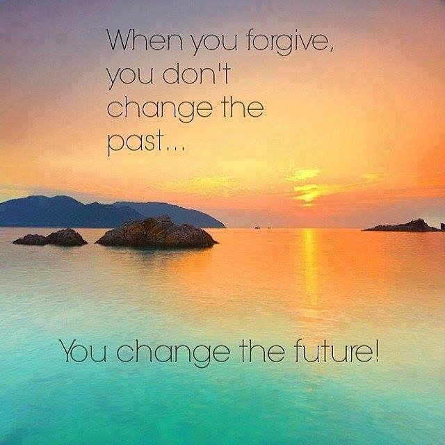 When you forgive you do not change the past you change the future