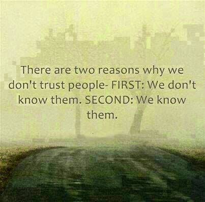 There are two reasons why we do not trust people