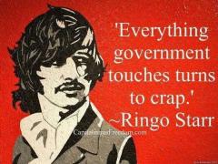 Everything the government touches turns to crap Ringo quote