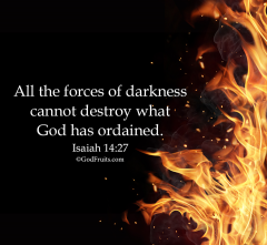 All the forces of darkness cannot destroy what God has ordained Isaiah 14 27