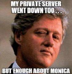 Bill Clintons Server Went Down too but - Enough About Monica