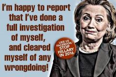 Hillary Clinton investigated herself and cleared herself of any wrong doing