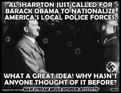 Al Sharpton called for Obama to nationalize Americas Police Just Like Hitler Did