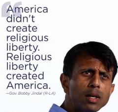 Religious liberty created America Bobby Jindal Quote