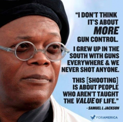 Samuel L Jackson quote Gun control It is not guns it is people are not taught the value of life