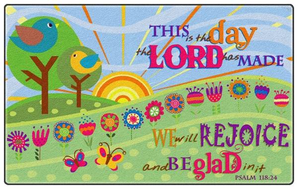Psalm 118:24 This is the day the Lord Made Rejoice and be Glad